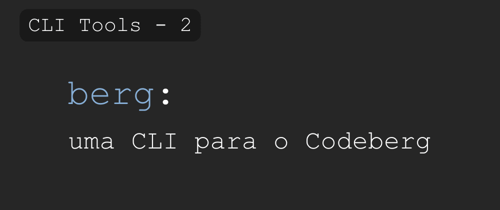 Cover image for berg: um CLI para Codeberg