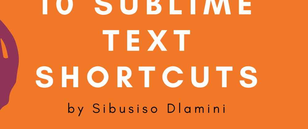Cover image for My Top 10 Sublime Text Shortcuts