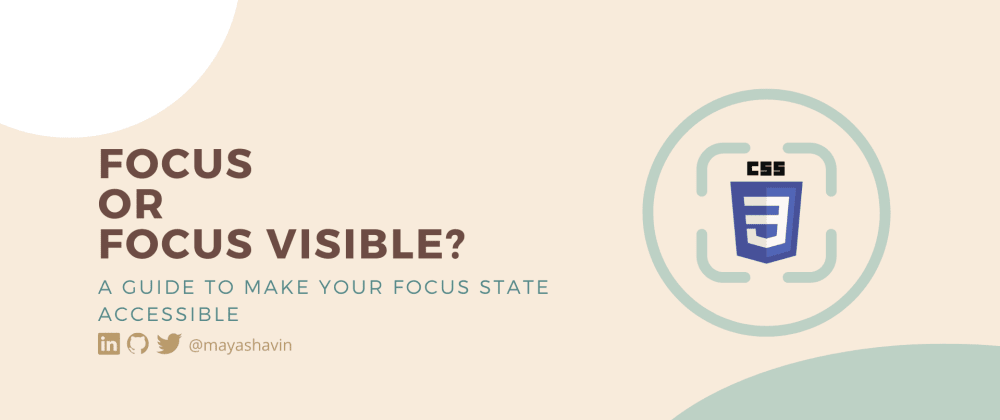 Cover image for Focus or focus visible? A guide to make your focus state accessible