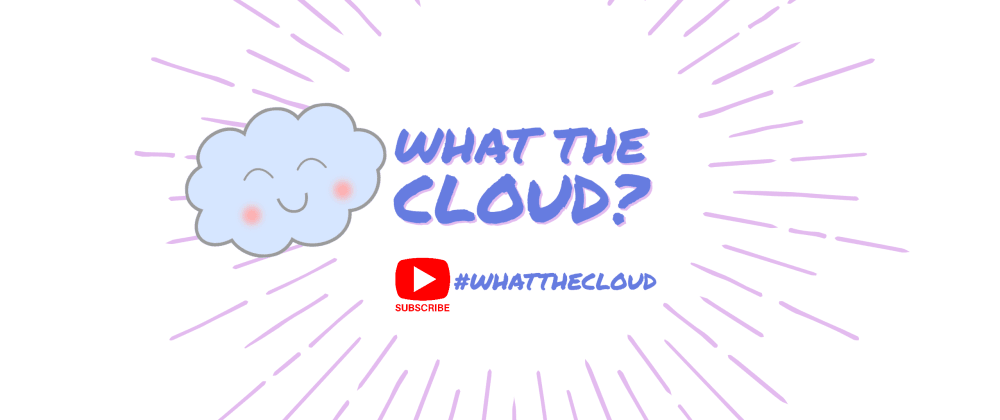 Cover image for π TEASER and EP1 of "What the Cloud?" is out! π