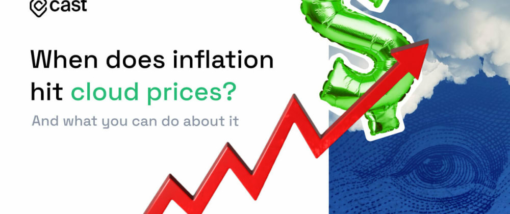 Cover Image for When Does Inflation Hit Cloud Prices and What Can You Do About It?