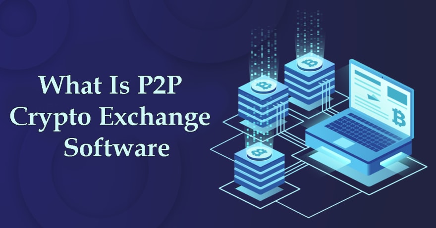 Definition of P2P crypto exchange software