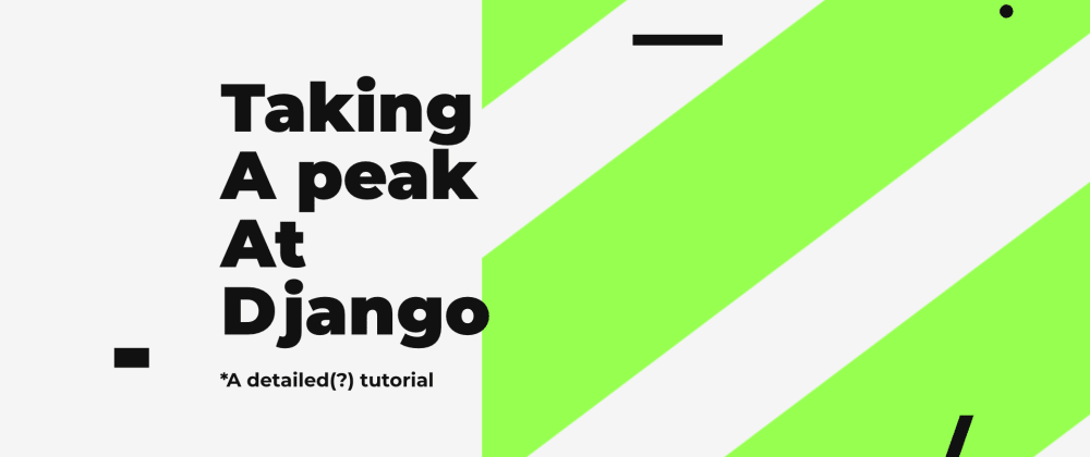 Cover image for Taking a peak at Django - Part 1
