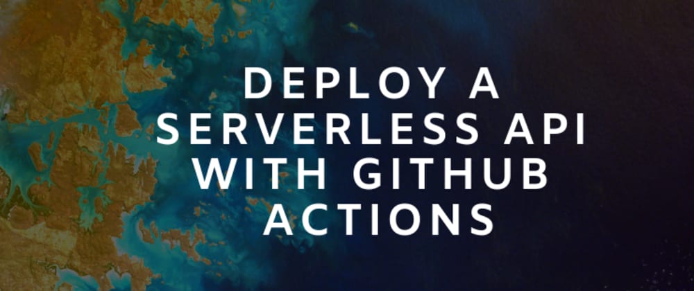 Cover image for Deploy a Serverless API with GitHub Actions