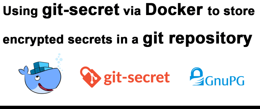 Cover image for Use git-secret to encrypt secrets in the repository [Tutorial Part 6]