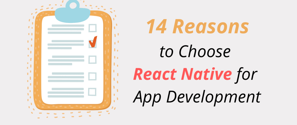 Cover image for 14 Reasons to Choose React Native for App Development