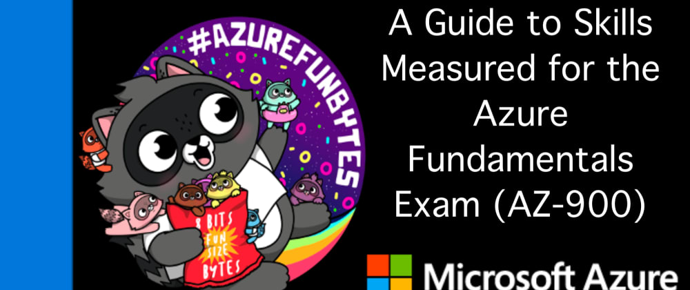 Cover image for AzureFunBytes - A Guide to Skills Measured for the @Azure Fundamentals Exam (AZ-900)