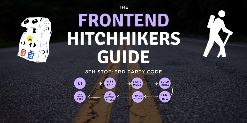 The Frontend Hitchhiker's Guide: 3rd Party Code - DEV Community 👩‍💻👨‍💻