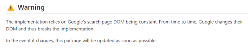 Google's DOM changes frequently, so the parser needs to be tweaked constantly...