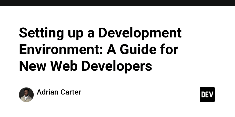 Setting up a Development Environment: A Guide for New Web Developers ...