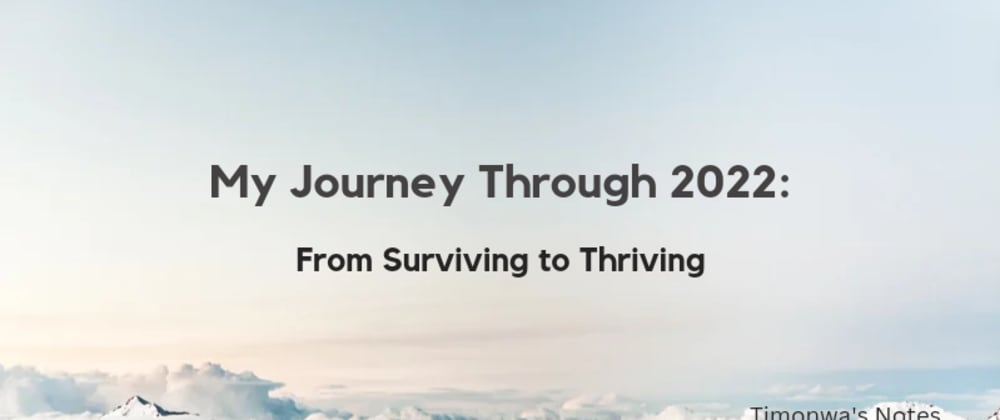 Cover image for My Journey Through 2022: From Surviving to Thriving