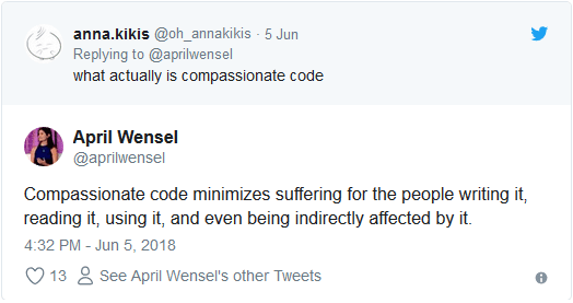 Compassionate code minimizes suffering for the people writing it, reading it, using it, and even being indirectly affected by it.