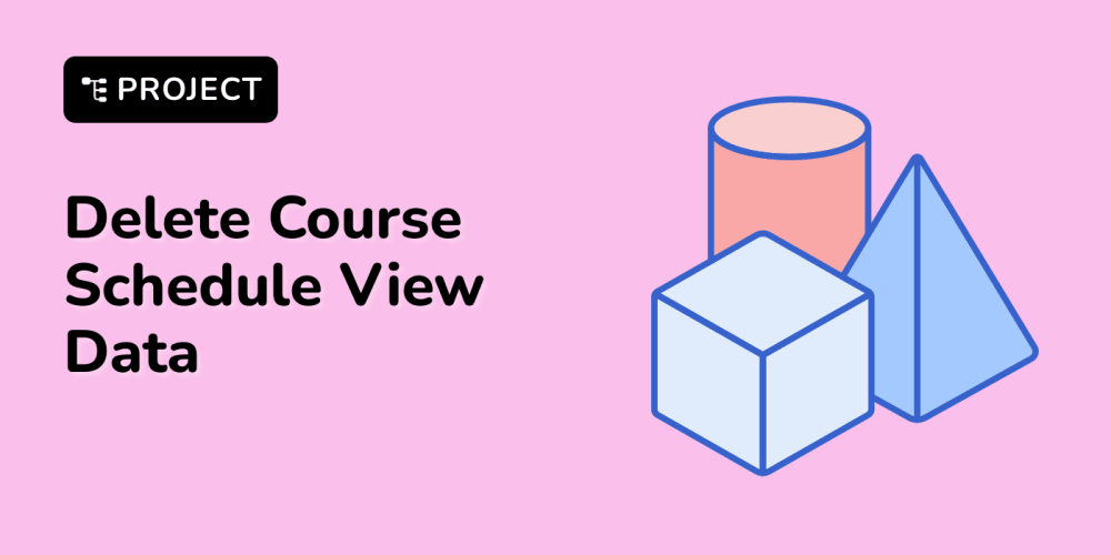 Recommended Project: Delete Course Schedule View Data