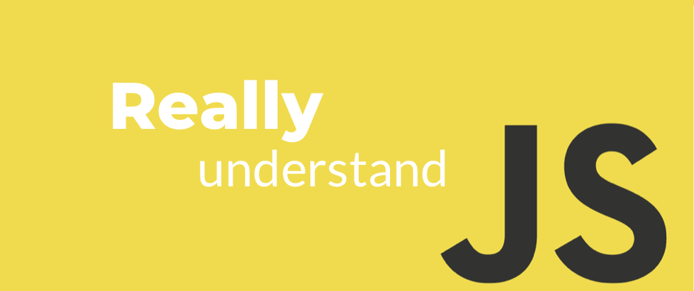 Cover image for Really understand JavaScript