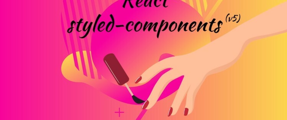 Cover image for Working with Styled Components in ReactJS