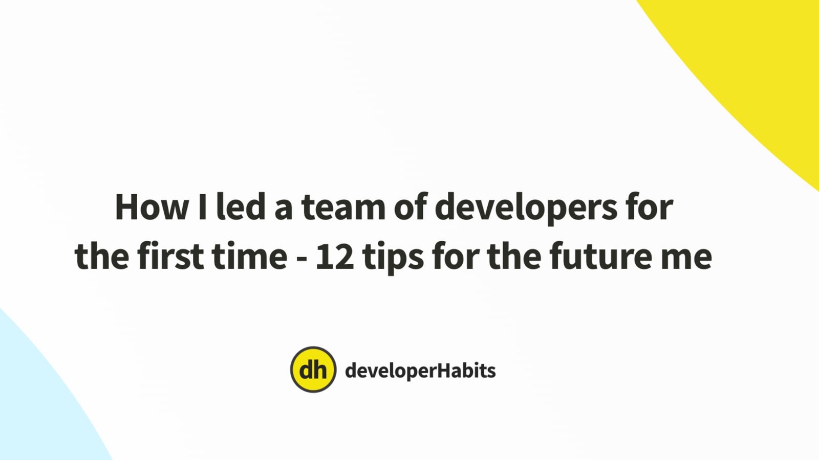 How I led a team of developers for the first time - 12 tips for the me - DEV Community
