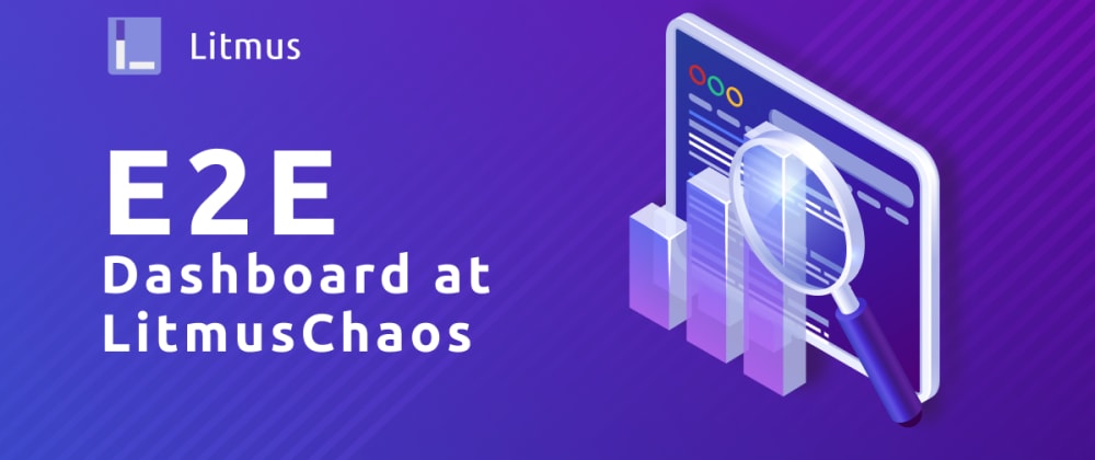 E2E Dashboard at LitmusChaos