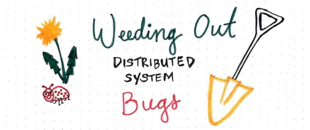 Cover image for Weeding Out Distributed System Bugs