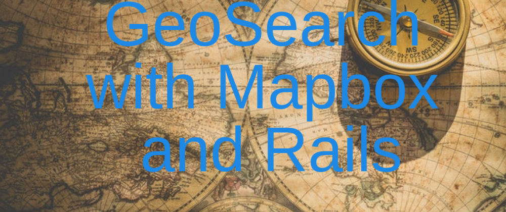 Cover image for GeoSearch with Mapbox and Rails