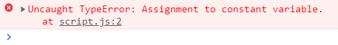 Displaying the console error which appears when trying to change the value of a const variable