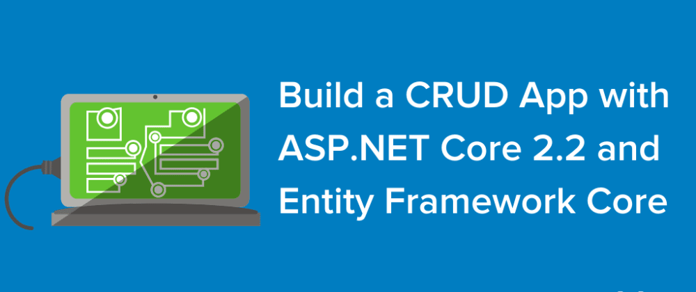 How To Build A Crud App With Asp Net Core And Entity Framework Core Vrogue Co