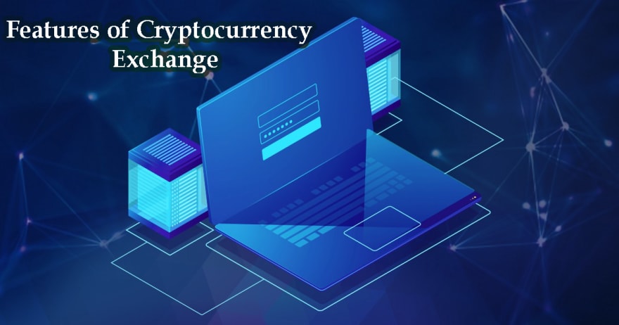 Features of Cryptocurrency Exchange