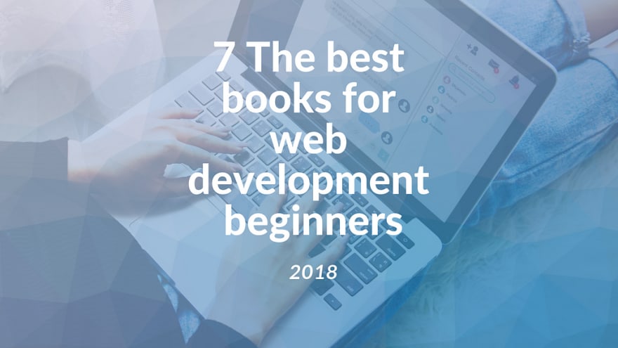 7 The Best Books For Web Development Beginners 2018 Dev