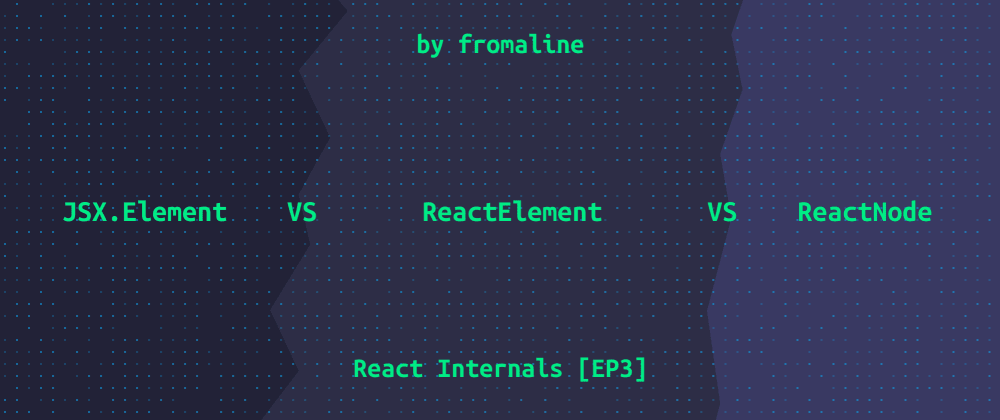 Jsx.Element Vs Reactelement Vs Reactnode - Dev Community