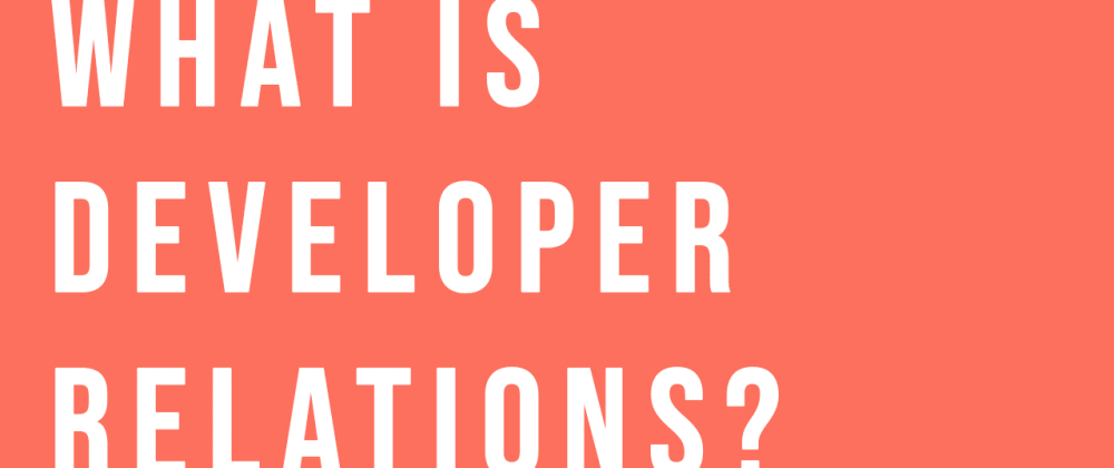 What is Developer Relations?