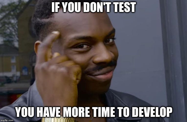 No tests — no problems
