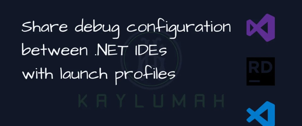 Cover image for Share debug configuration between .NET IDEs with launch profiles