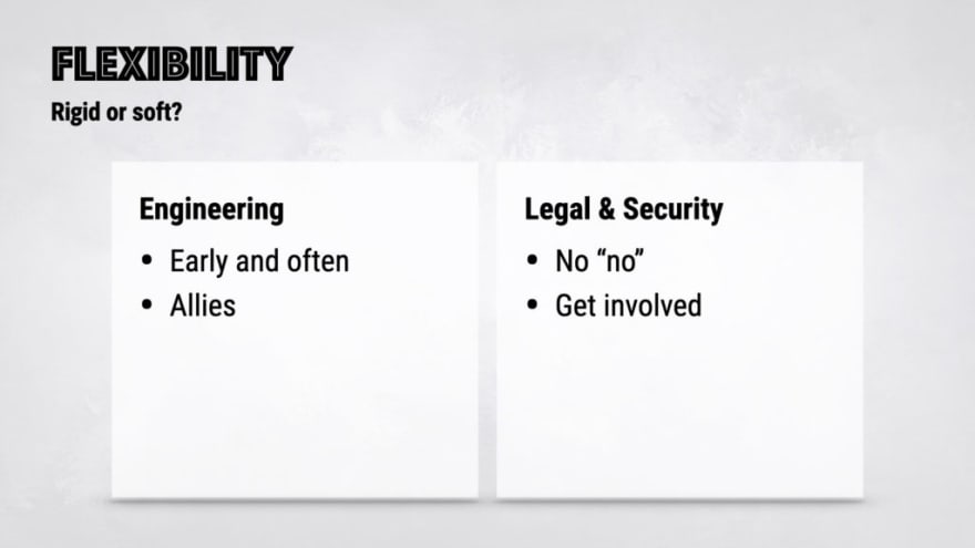 Engineering: Early and often, Allies. Legal & Security: No "no", Get involved
