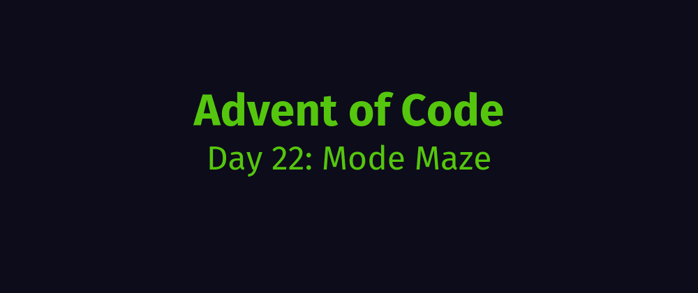 Cover image for AoC Day 22: Mode Maze