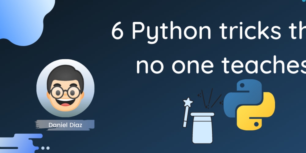 6 Python Tips & Tricks that no One Teaches 🚀🐍 - DEV Community