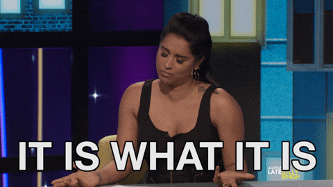 it is what it is gif