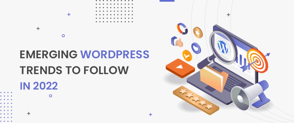 Cover image for  Emerging WordPress Trends to Follow in 2022