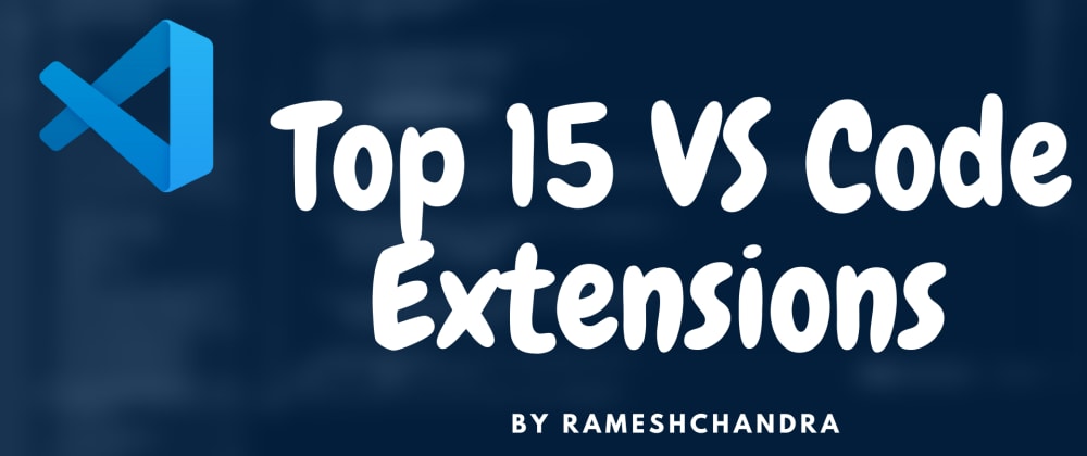Top 15 VS Code Extensions For Web Development