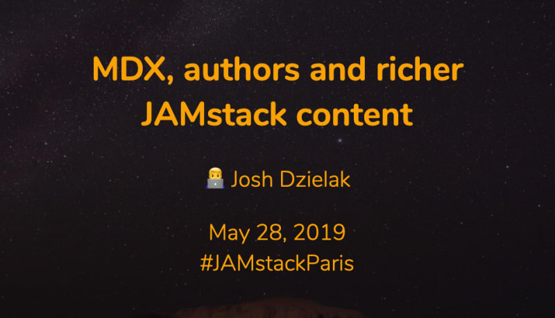 MDX, authors and richer JAMstack content by Josh Dzielak