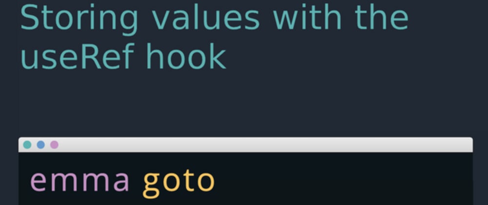 Cover image for Storing values with the useRef hook