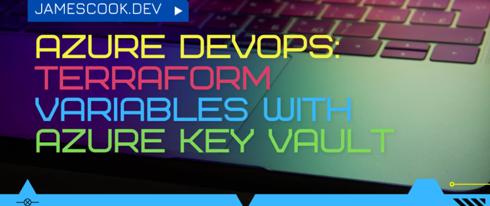 Cover image for Azure DevOps: Terraform variables with Azure Key Vault