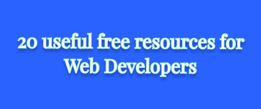 Cover Image for 20 useful free resources for Web Developers