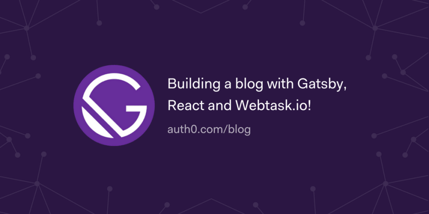 Building a blog with Gatsby, React and Webtask.io!