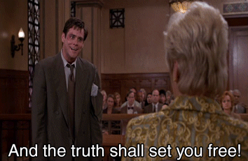 "and the truth shall set you free" from the film Liar Liar