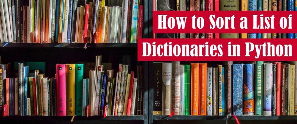 Cover image for How to Sort a List of Dictionaries in Python