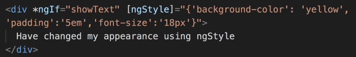 Screenshot of code reading "<div *ngIf="showTest" [ngStyle]="{'background-color': 'yellow','padding':'5em','font-size':'18ox'}">Have changed my appearance using ngStyle</div>"