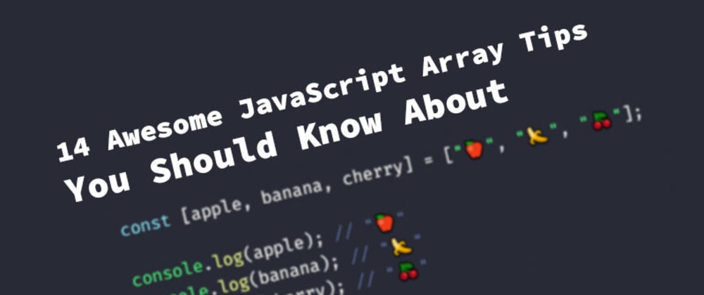 14 Awesome JavaScript Array Tips You Should Know About - DEV Community