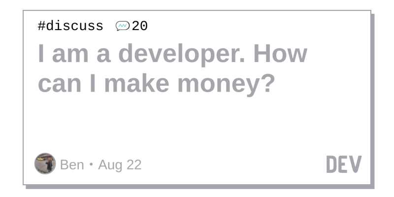 I Am A Developer How Can I Make Money Dev Community - 