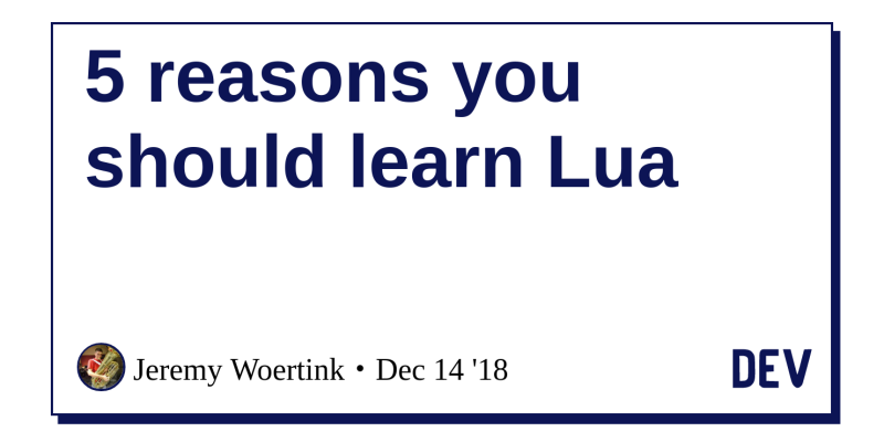 5 Reasons You Should Learn Lua Dev Community - 