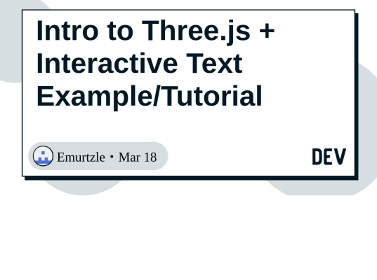 Intro to Three.js + Interactive Text Example/Tutorial - DEV Community