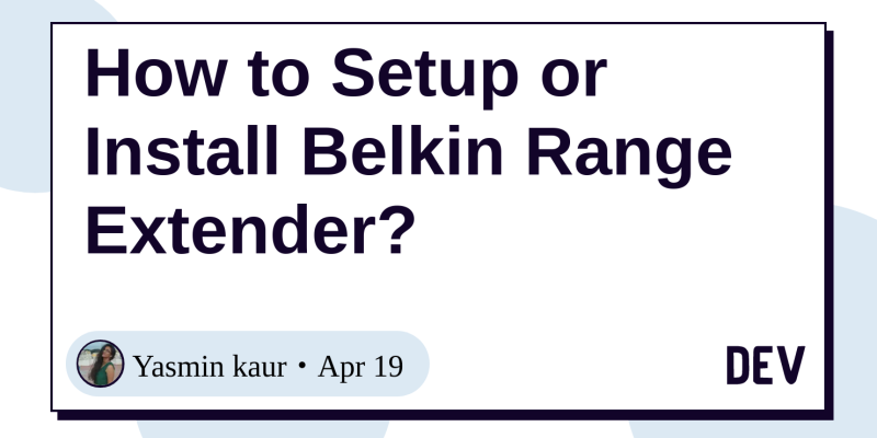 How To Setup Or Install Belkin Range Extender Dev
